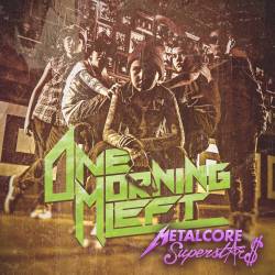 One Morning Left : Metalcore Superstars